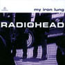 Radiohead - 1994 - My Iron Lung.jpg